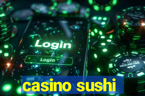 casino sushi