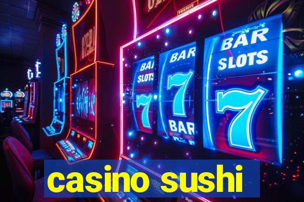 casino sushi