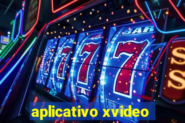 aplicativo xvideo