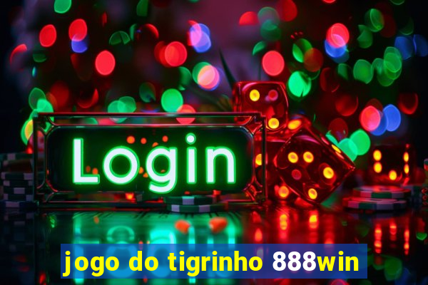 jogo do tigrinho 888win