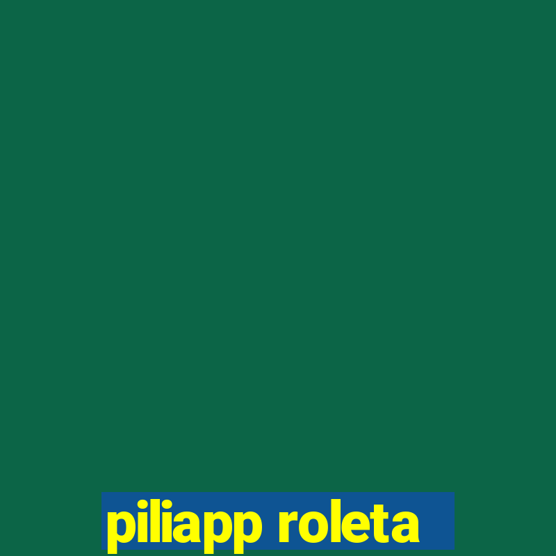 piliapp roleta