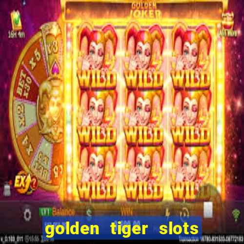 golden tiger slots slot game