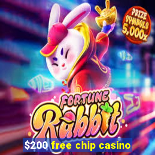 $200 free chip casino