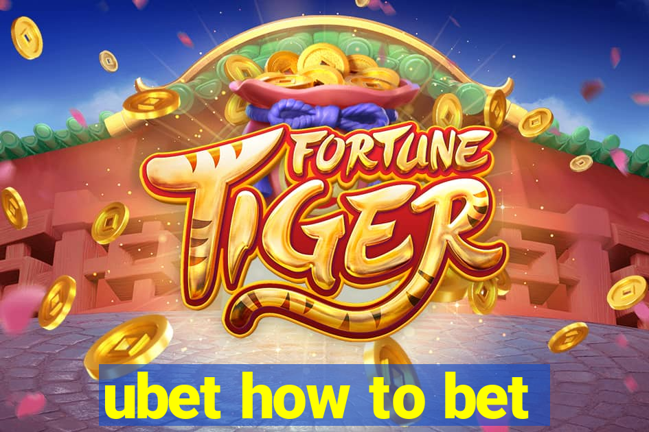 ubet how to bet