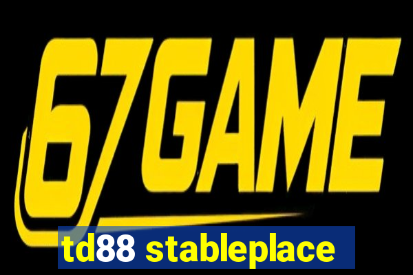 td88 stableplace