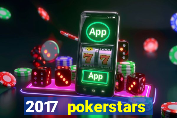 2017 pokerstars championship presented by monte-carlo casino