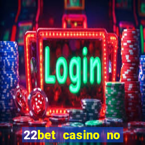 22bet casino no deposit bonus codes