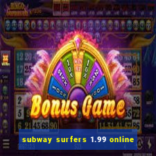 subway surfers 1.99 online