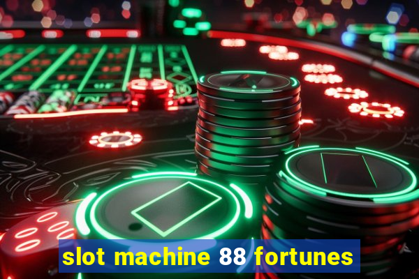 slot machine 88 fortunes