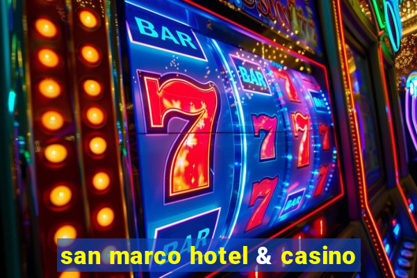 san marco hotel & casino