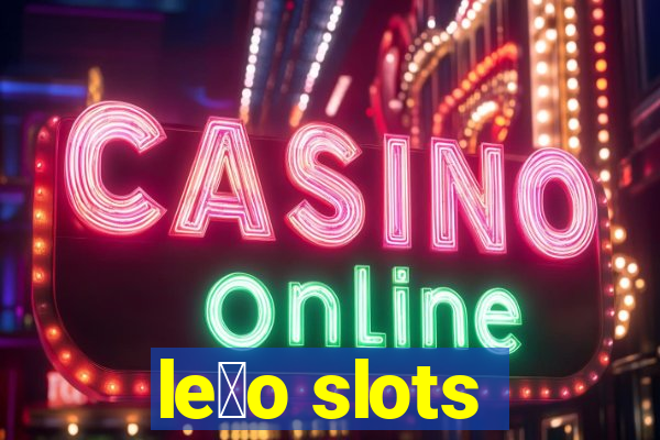 le茫o slots