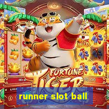 runner slot ball