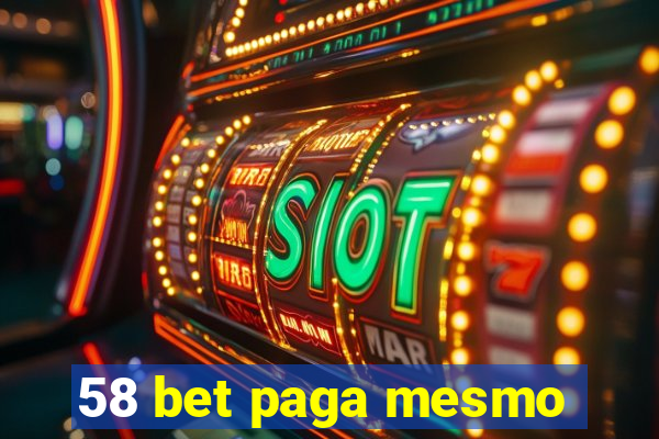 58 bet paga mesmo