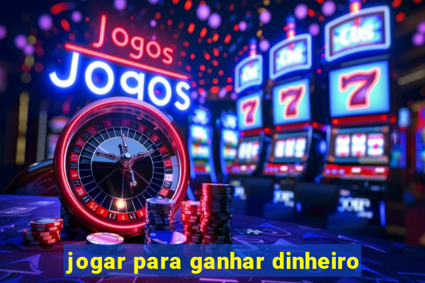 jogar para ganhar dinheiro