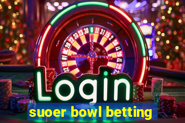 suoer bowl betting