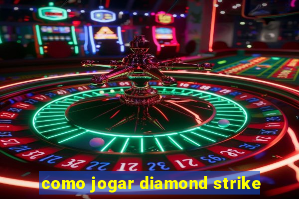 como jogar diamond strike