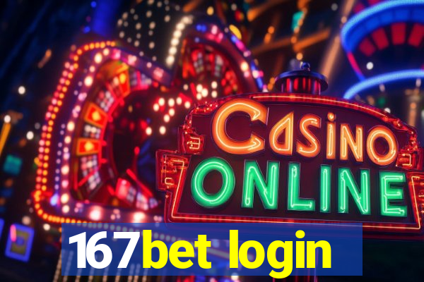 167bet login