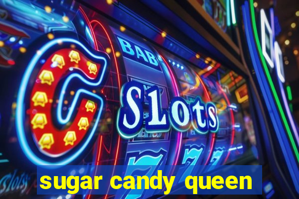 sugar candy queen