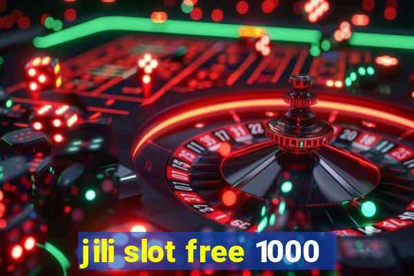 jili slot free 1000