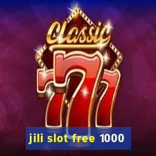 jili slot free 1000