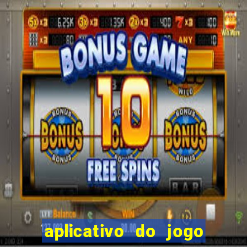 aplicativo do jogo do tigrinho