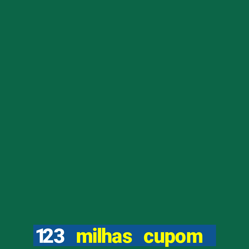 123 milhas cupom de desconto