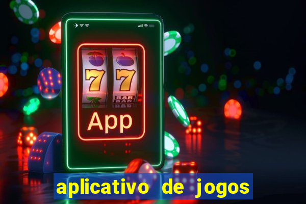 aplicativo de jogos que dá dinheiro