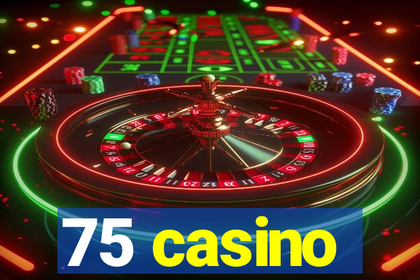 75 casino