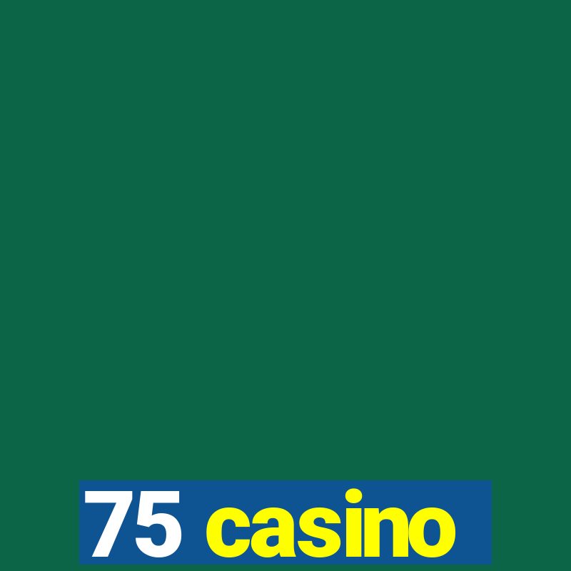 75 casino