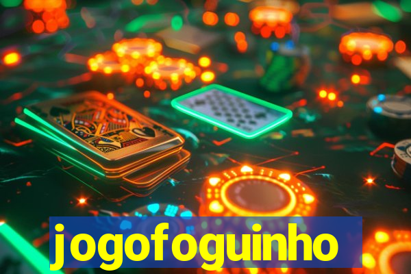 jogofoguinho