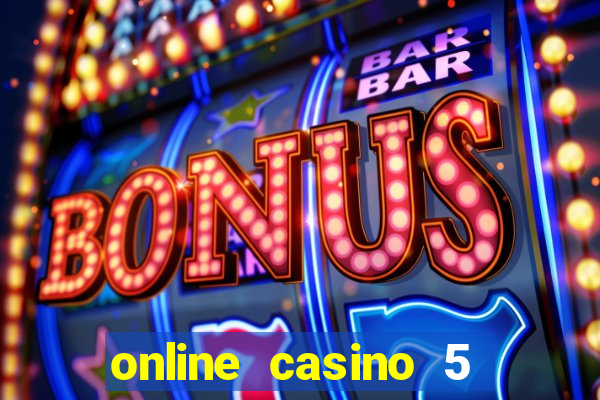 online casino 5 dollar min deposit