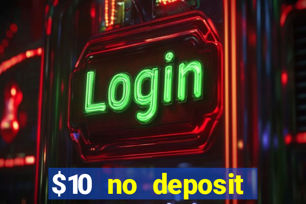 $10 no deposit mobile casino 2017