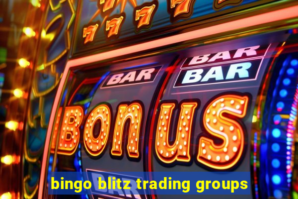 bingo blitz trading groups