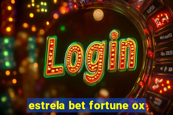 estrela bet fortune ox