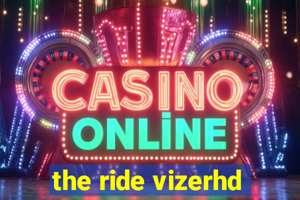 the ride vizerhd