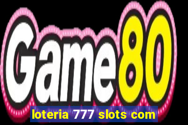 loteria 777 slots com