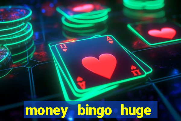 money bingo huge real cash out