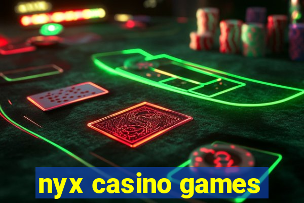 nyx casino games