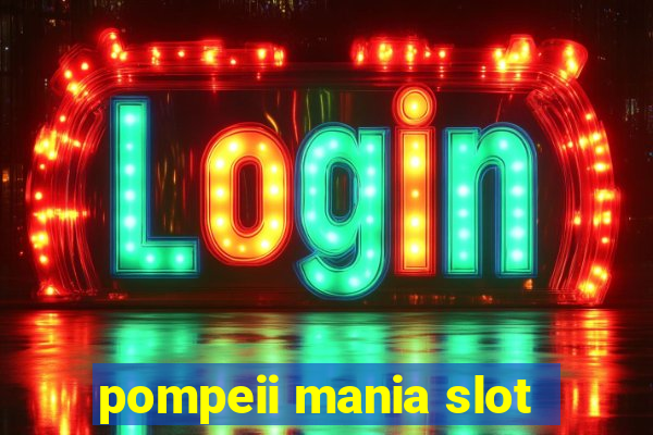 pompeii mania slot