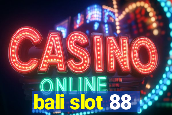 bali slot 88