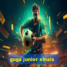 guga junior sinais