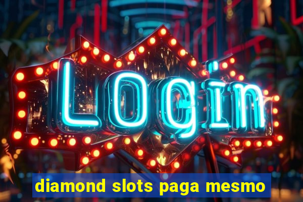 diamond slots paga mesmo