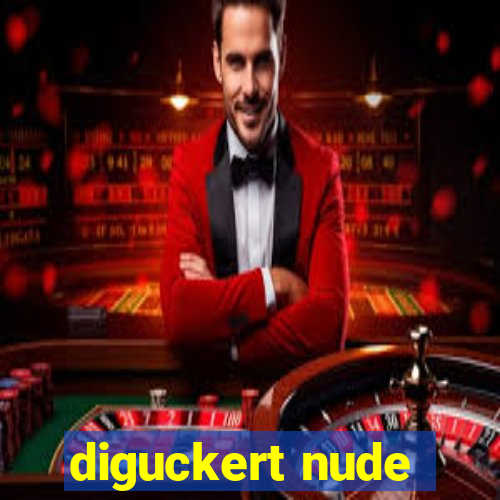 diguckert nude