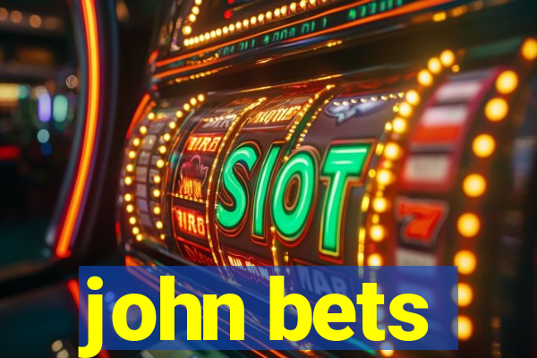 john bets