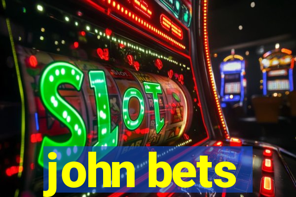 john bets