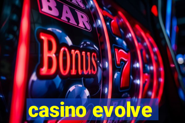 casino evolve