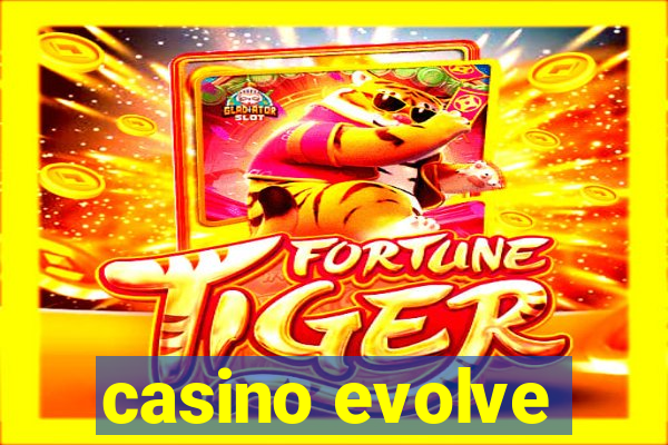 casino evolve