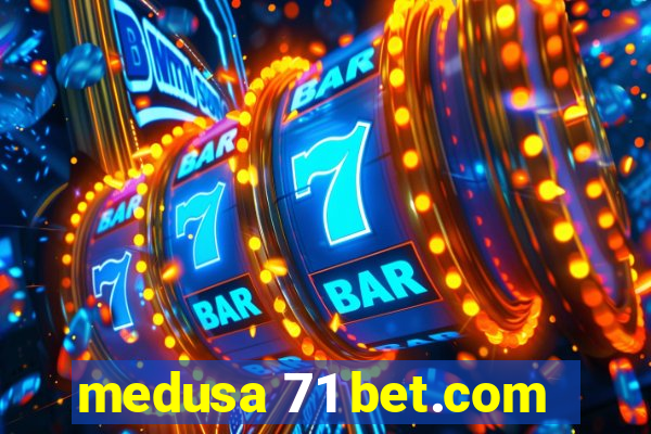 medusa 71 bet.com