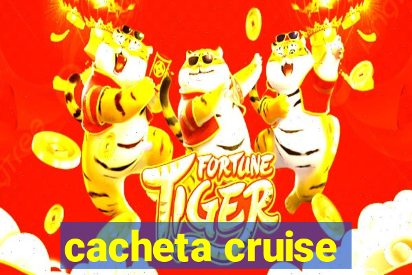 cacheta cruise