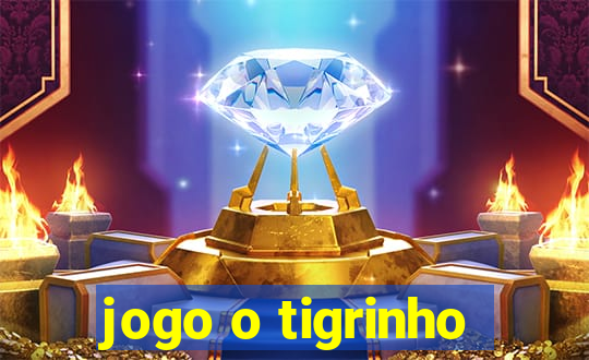 jogo o tigrinho